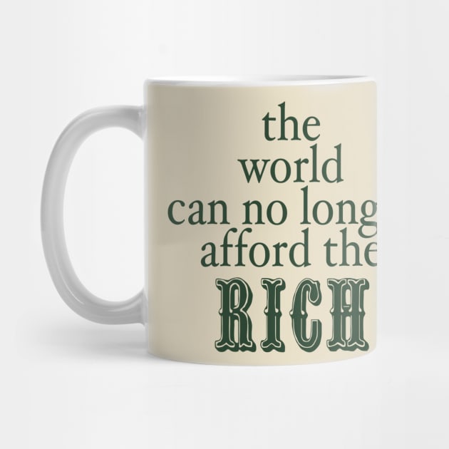 THE WORLD CAN NO LONGER AFFORD THE RICH by TheCosmicTradingPost